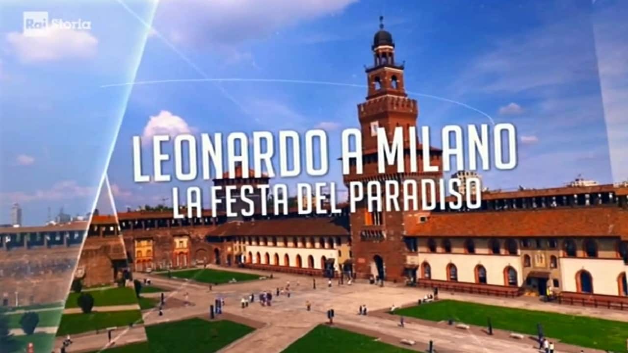 Cronache dal Rinascimento - Leonardo a Milano. La festa del Paradiso